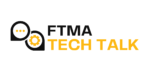 FTMA Tech Talk – Ed.48